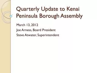 Quarterly Update to Kenai Peninsula Borough Assembly