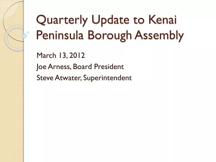quarterly update to kenai peninsula borough assembly