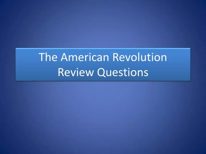 the american revolution review questions