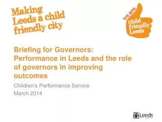 Briefing for Governors: Performance in Leeds and the role of governors in improving outcomes