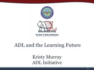 ADL and the Learning Future Kristy Murray ADL Initiative