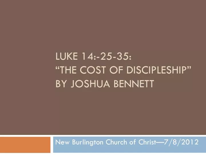 luke 14 25 35 the cost of discipleship by joshua bennett