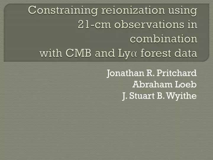 constraining reionization using 21 cm observations in combination with cmb and ly forest data