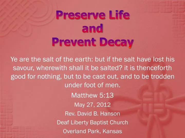preserve life and prevent decay
