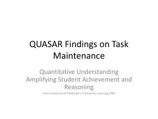 QUASAR Findings on Task Maintenance