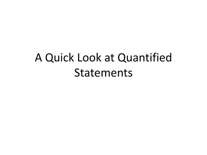 a quick look at quantified statements