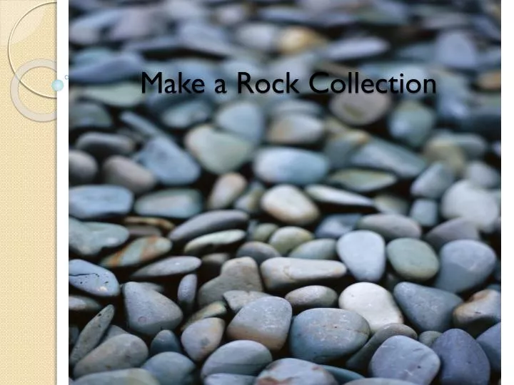 make a rock collection