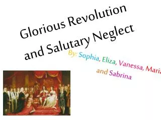 Glorious Revolution and Salutary Neglect