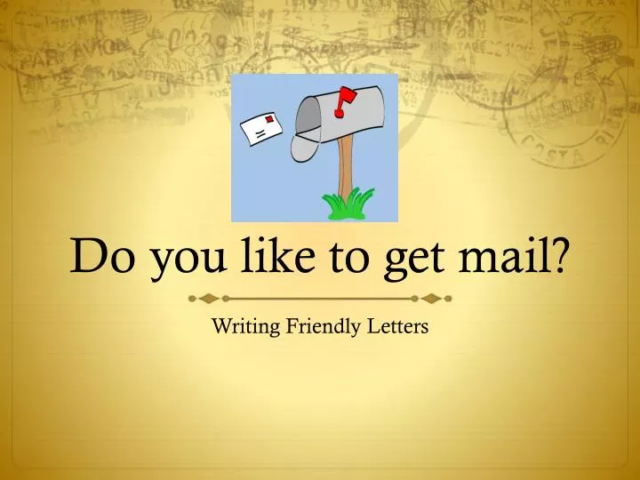 do you like to get mail