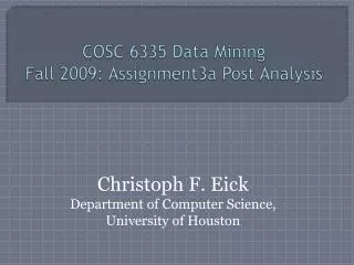 COSC 6335 Data Mining Fall 2009: Assignment3a Post Analysis