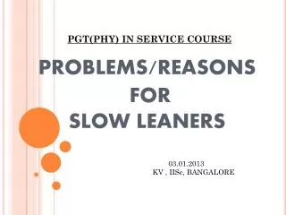 PROBLEMS / REASONS FOR SLOW LEANERS