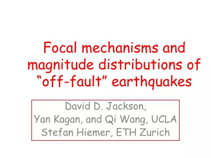 focal mechanisms and magnitude distributions of off fault earthquakes