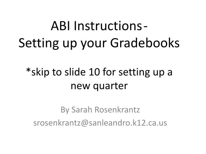 abi instructions setting up your gradebooks skip to slide 10 for setting up a new quarter