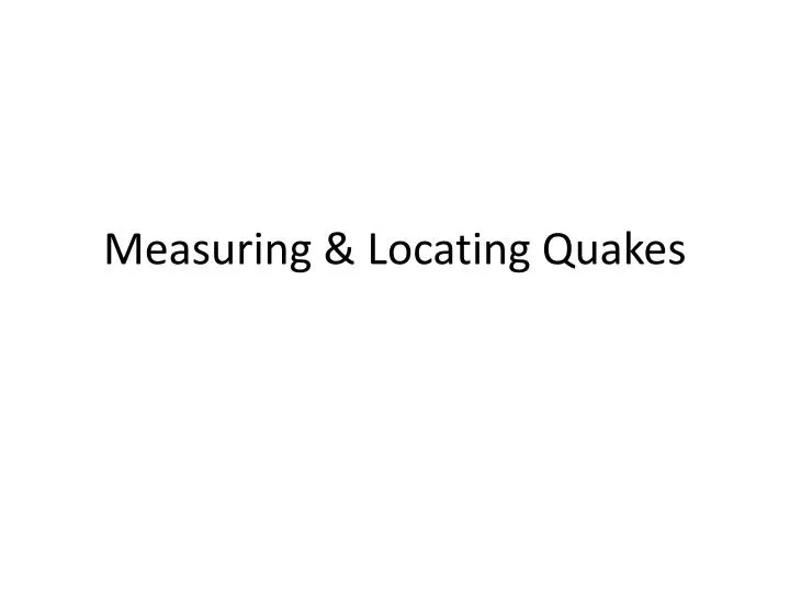 measuring locating quakes