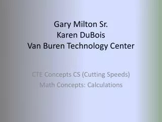 Gary Milton Sr. Karen DuBois Van Buren Technology Center