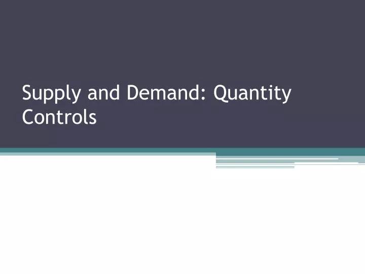 supply and demand quantity controls