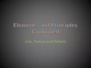 Elements and Principles Continued