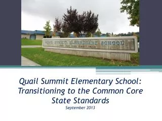 Quail Summit Elementary School: Transitioning to the Common Core State Standards September 2013