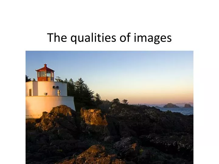 the qualities of images