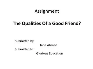 Assignment The Qualities Of a Good Friend?