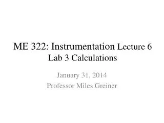 ME 322: Instrumentation Lecture 6 Lab 3 Calculations