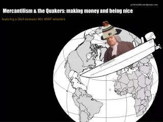 Mercantilism &amp; the Quakers: making money and being nice