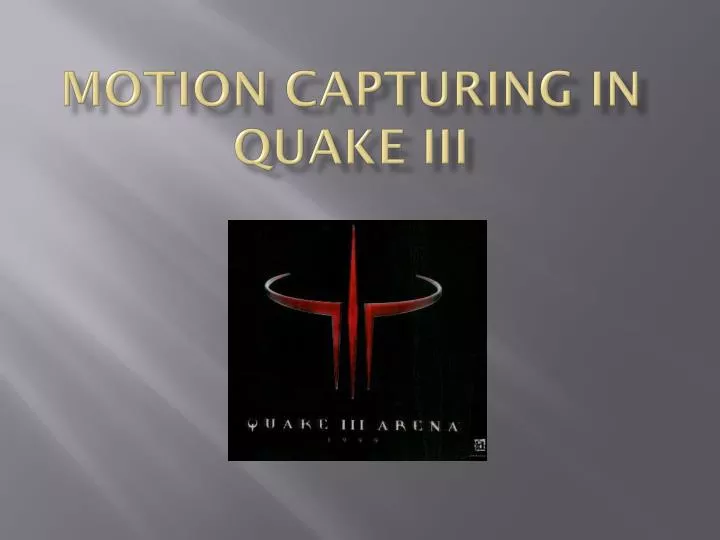 motion capturing in quake iii