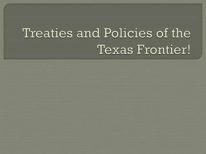 treaties and policies of the texas frontier