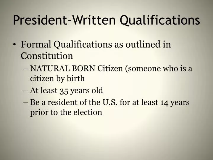 president written qualifications