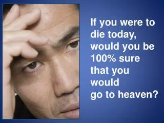 If you were to die today, would you be 100% sure that you would go to heaven?