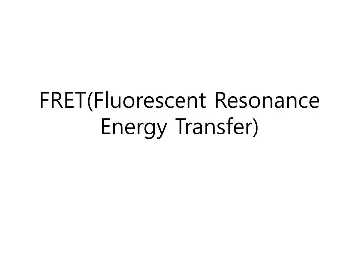 fret fluorescent resonance energy transfer