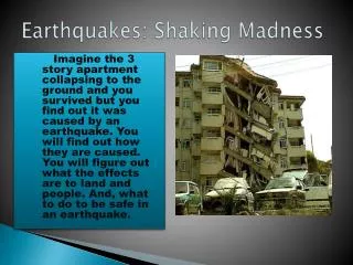 Earthquakes: Shaking Madness