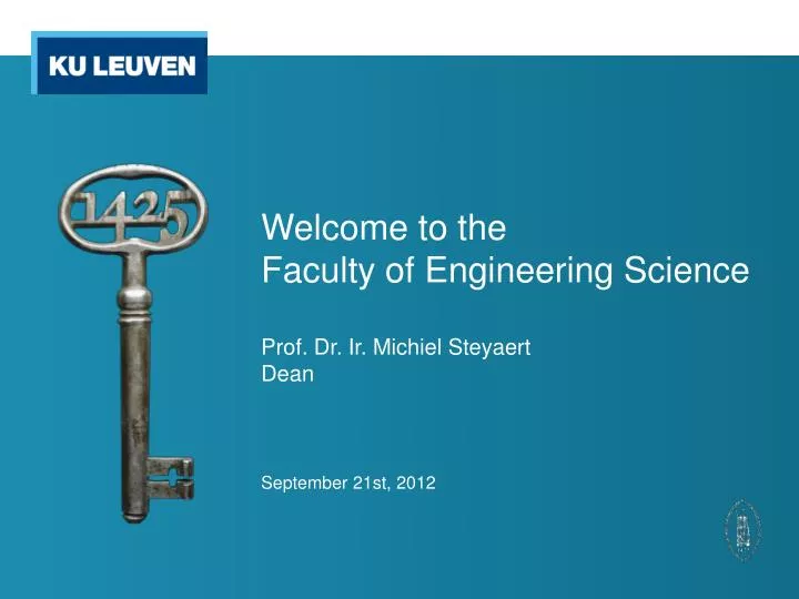 welcome to the faculty of engineering science prof dr ir michiel steyaert dean september 21st 2012