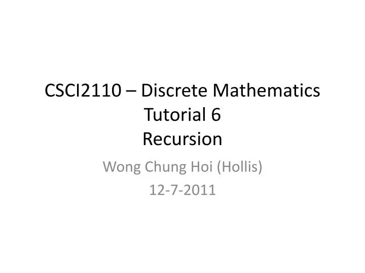 csci2110 discrete mathematics tutorial 6 recursion