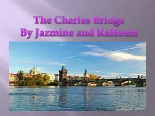 The Charles Bridge By Jazmine and RaHeem