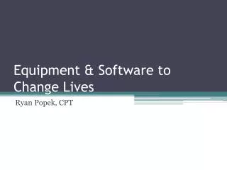 Equipment &amp; Software to Change Lives