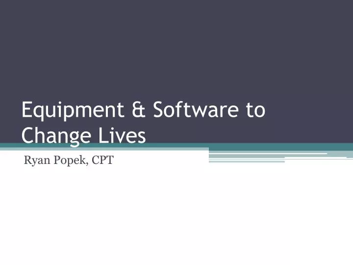 equipment software to change lives