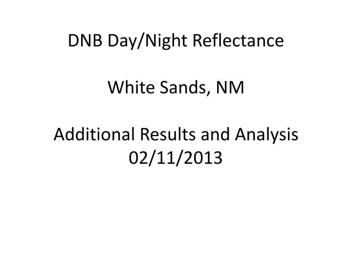 dnb day night reflectance white sands nm additional results and analysis 02 11 2013