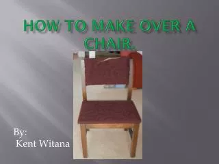 How to make over a chair.