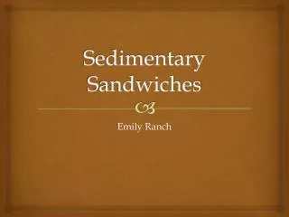 Sedimentary Sandwiches