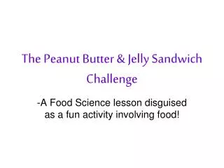 The Peanut Butter &amp; Jelly Sandwich Challenge