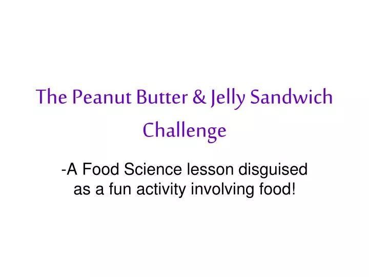 the peanut butter jelly sandwich challenge