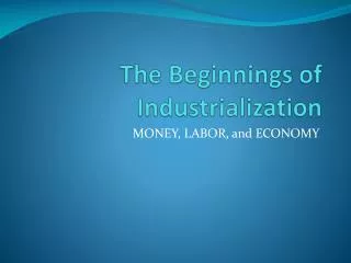 The Beginnings of Industrialization
