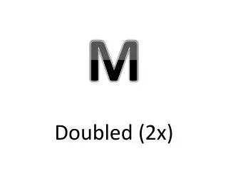 Doubled (2x)