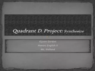 Quadrant D. Project: Synthesize