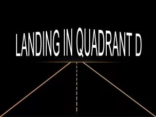Landing in Quadrant D