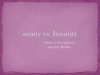 sanity vs. Insanity