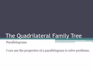 The Quadrilateral Family Tree