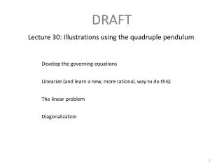 Lecture 30: Illustrations using the quadruple pendulum