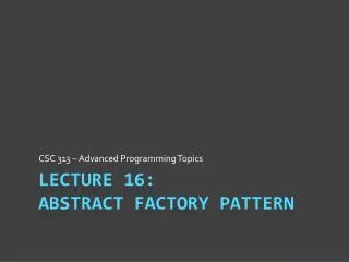 Lecture 16: abstract Factory Pattern